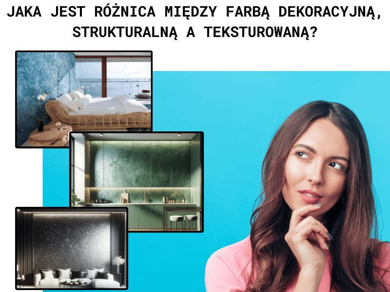 Jaka jest różnica między farbą dekoracyjną, strukturalną a teksturowaną?